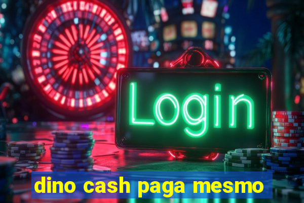 dino cash paga mesmo