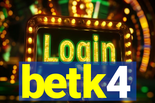 betk4