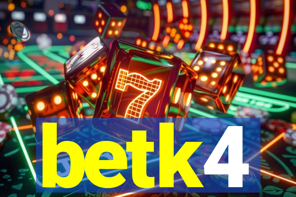 betk4