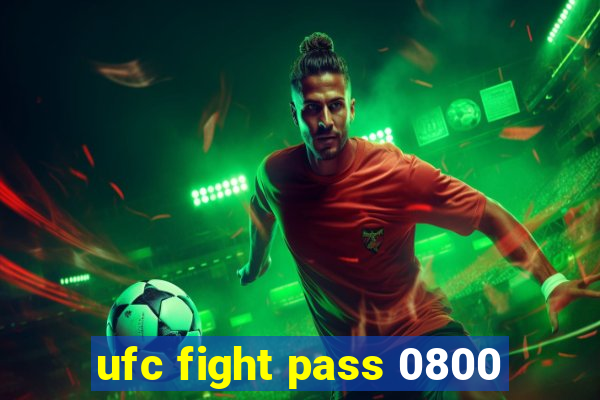 ufc fight pass 0800