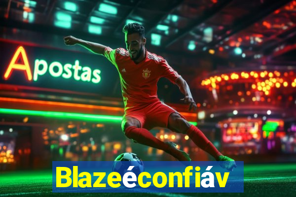 Blazeéconfiável