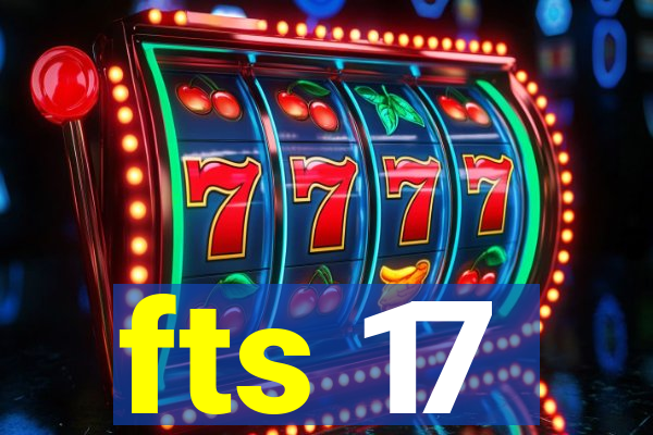 fts 17