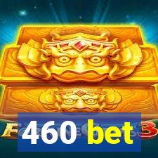 460 bet