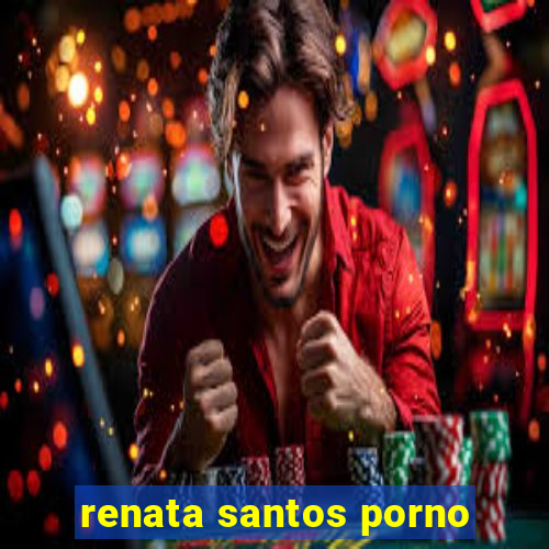renata santos porno