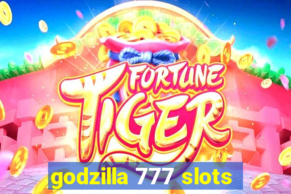 godzilla 777 slots