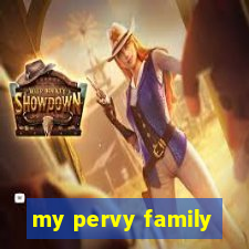 my pervy family