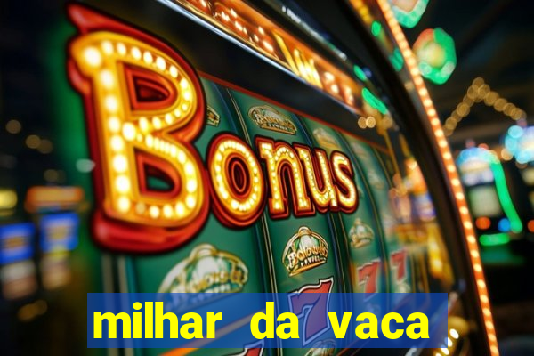 milhar da vaca mais atrasada