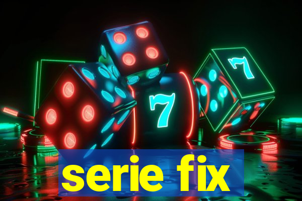 serie fix