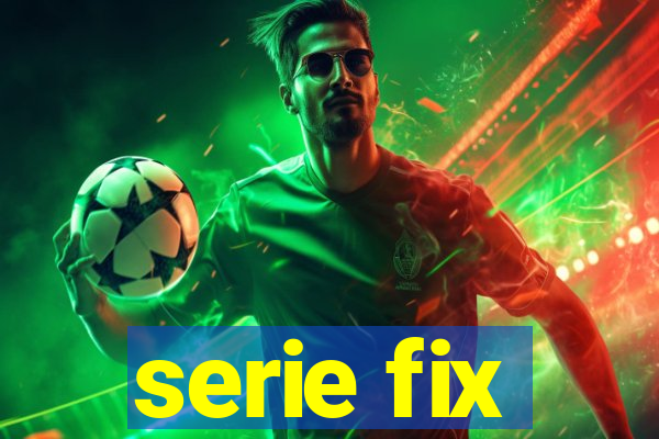 serie fix