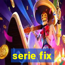 serie fix