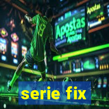serie fix