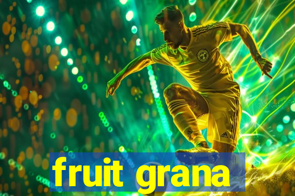 fruit grana