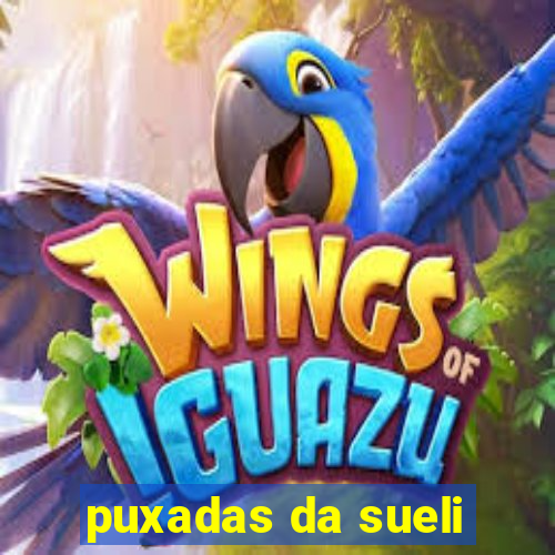 puxadas da sueli