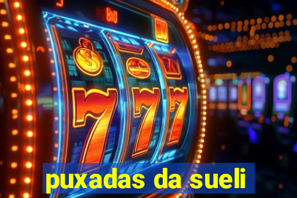 puxadas da sueli