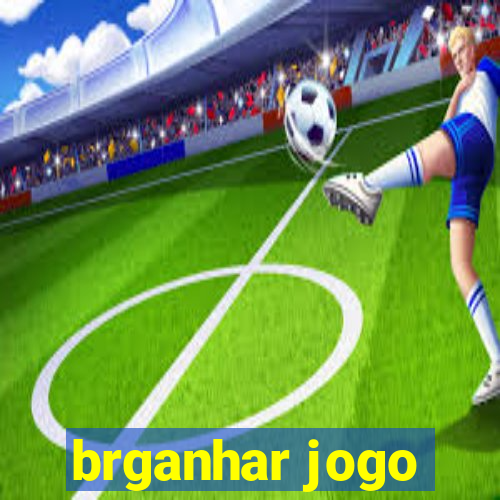 brganhar jogo