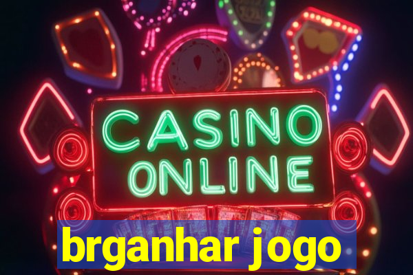 brganhar jogo
