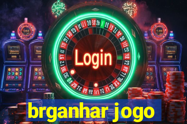 brganhar jogo