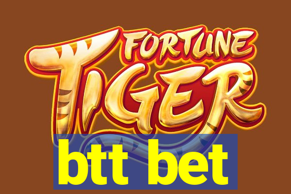 btt bet