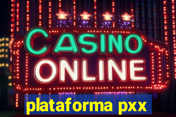 plataforma pxx