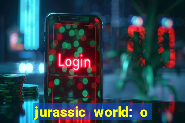 jurassic world: o mundo dos dinossauros filme completo dublado youtube