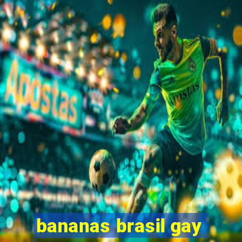 bananas brasil gay