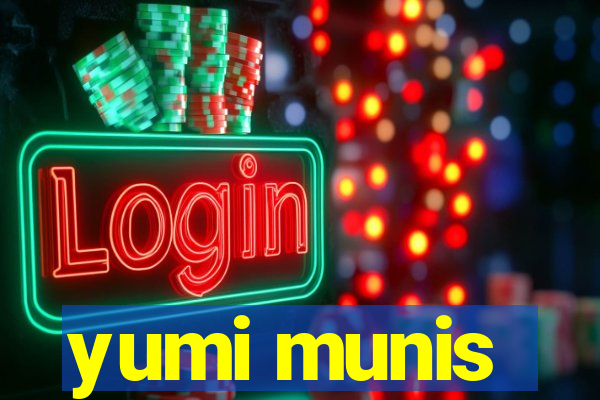 yumi munis