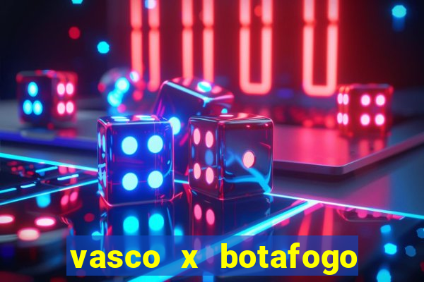vasco x botafogo ao vivo futemax