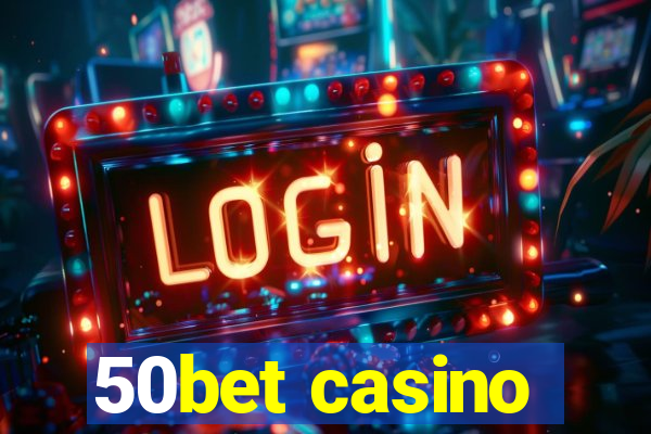 50bet casino