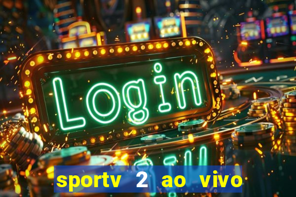 sportv 2 ao vivo mega canal