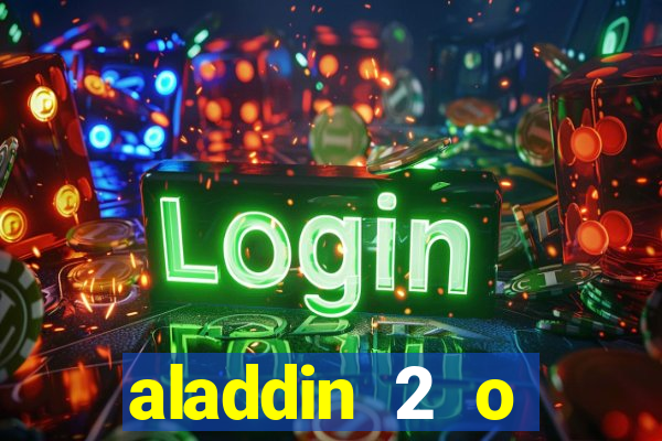 aladdin 2 o retorno de jafar filme completo dublado