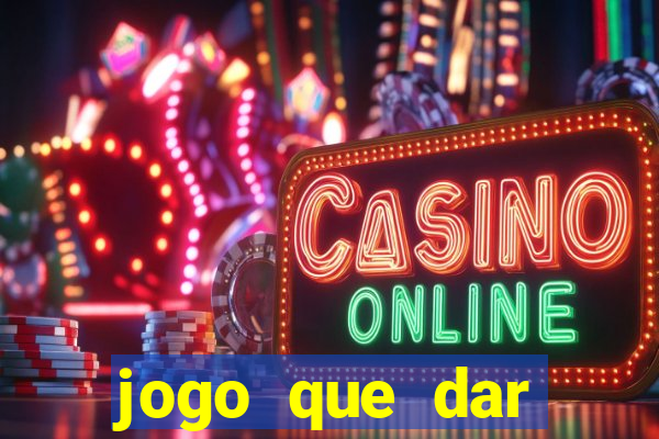 jogo que dar dinheiro no cadastro