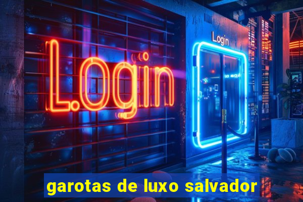 garotas de luxo salvador