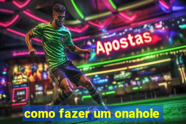 como fazer um onahole