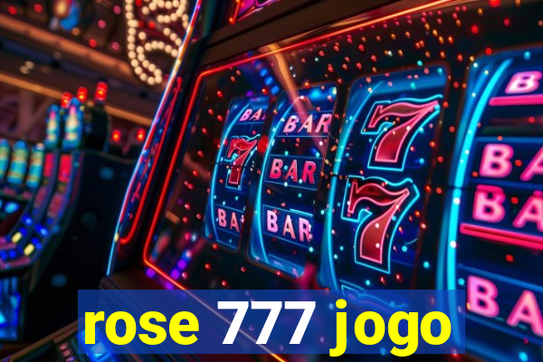 rose 777 jogo
