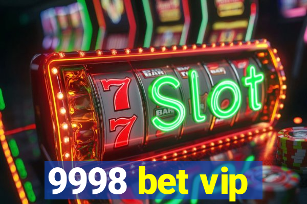 9998 bet vip
