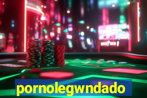 pornolegwndado