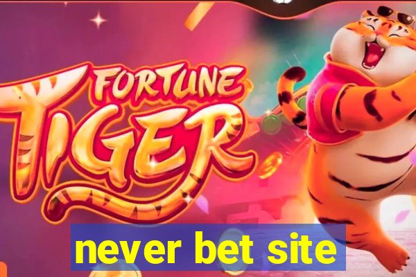 never bet site