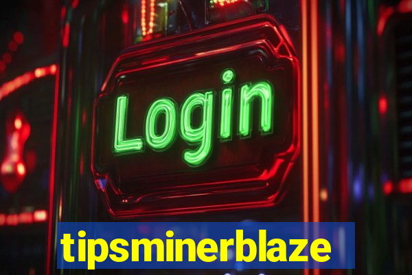 tipsminerblaze