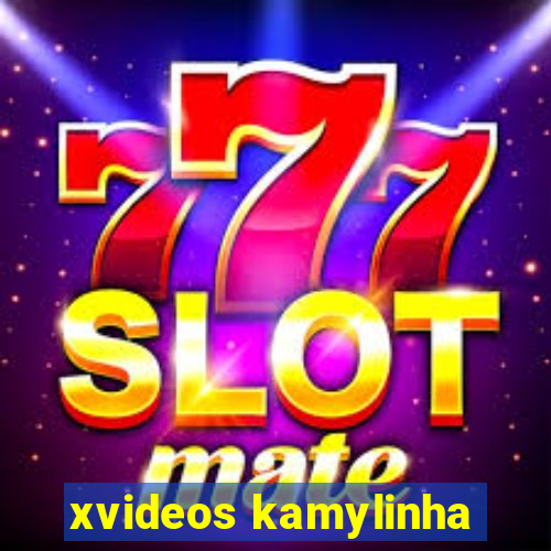 xvideos kamylinha