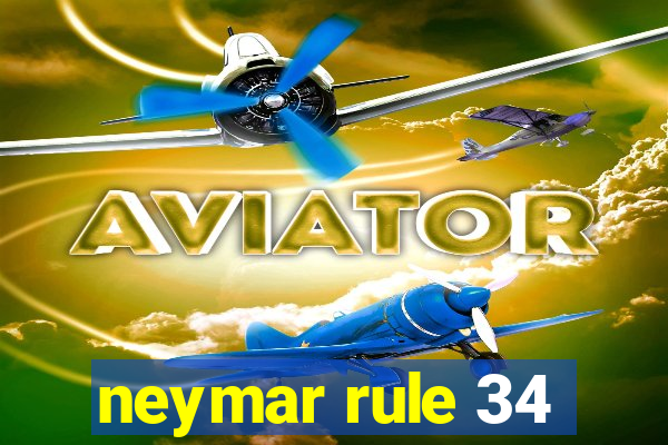 neymar rule 34