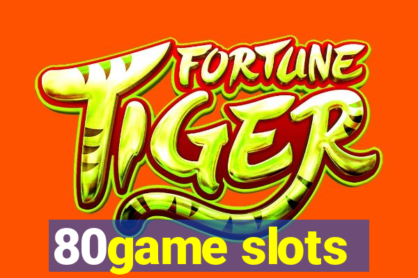 80game slots