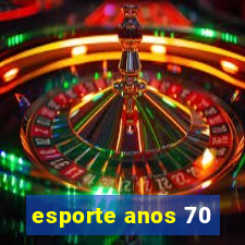 esporte anos 70