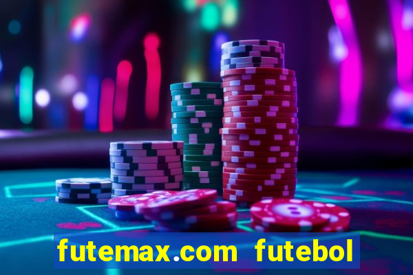 futemax.com futebol ao vivo