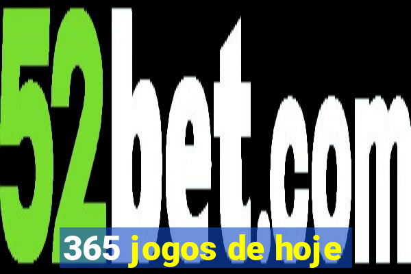 365 jogos de hoje