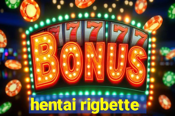 hentai rigbette
