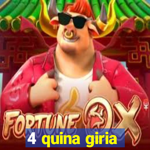 4 quina giria