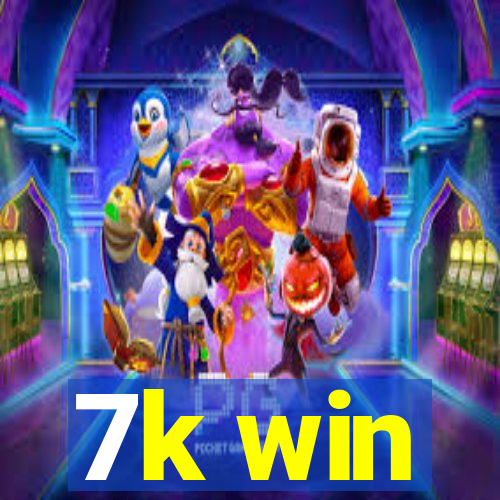 7k win
