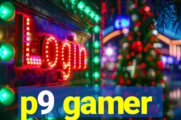 p9 gamer