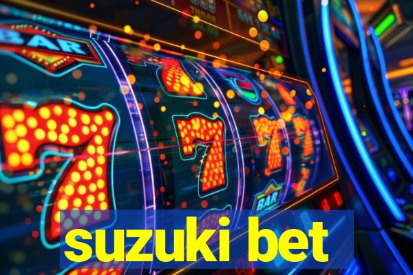 suzuki bet