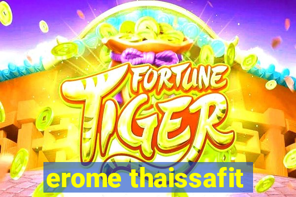 erome thaissafit